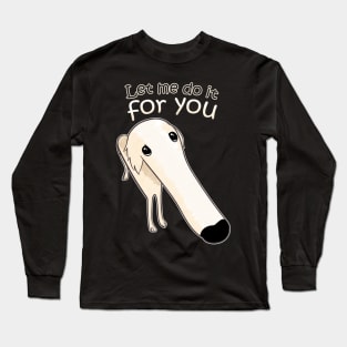 Let me do it for you Long Sleeve T-Shirt